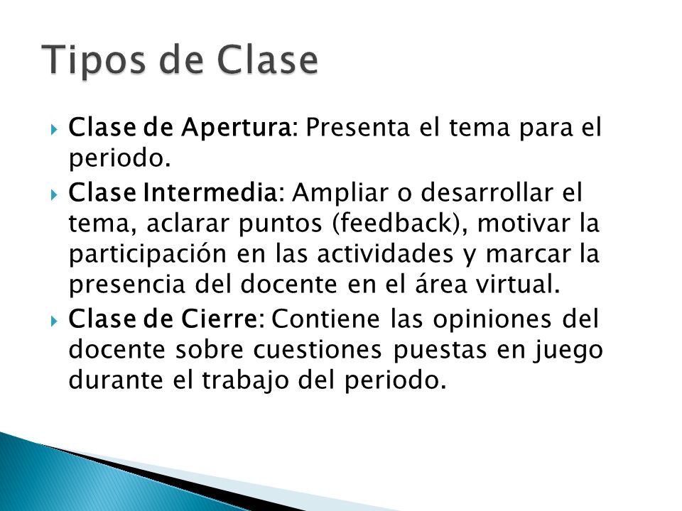 Tipos de Clase Clase de Apertura: Presenta el tema para el periodo.