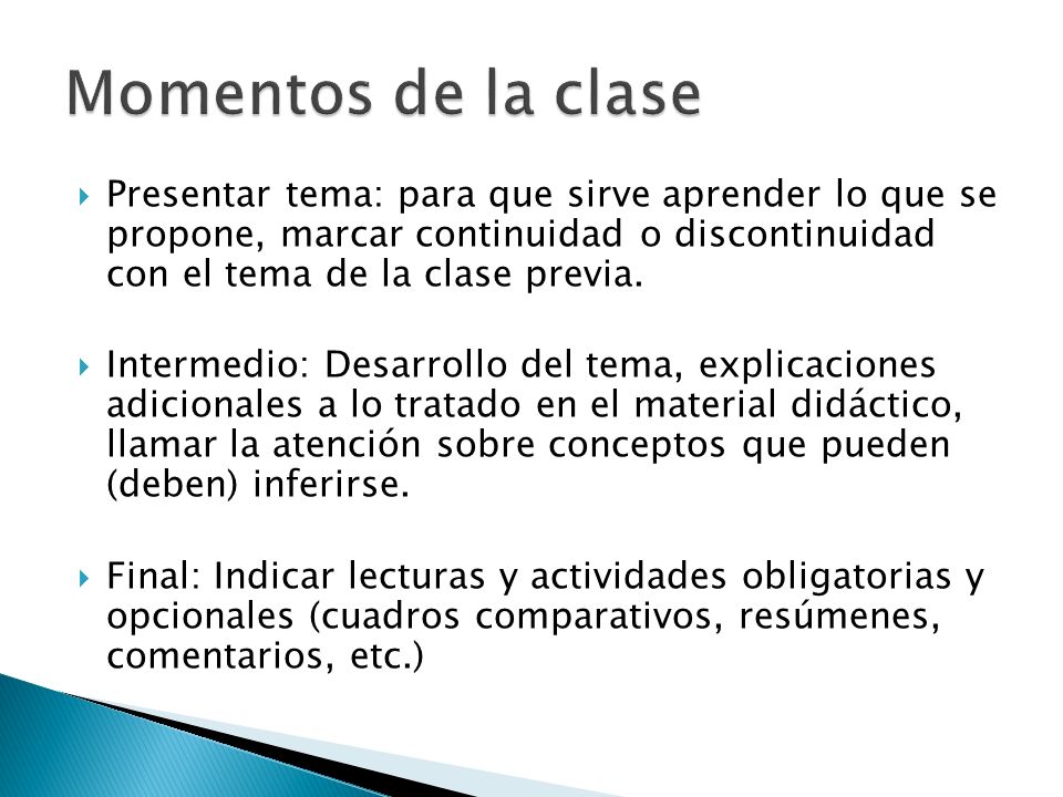 Momentos de la clase Presentar tema: para que sirve aprender lo que se propone, marcar continuidad o discontinuidad con el tema de la clase previa.