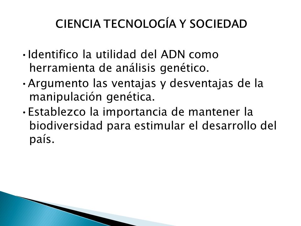 CIENCIA TECNOLOGÍA Y SOCIEDAD •Identifico la utilidad del ADN como herramienta de análisis genético.
