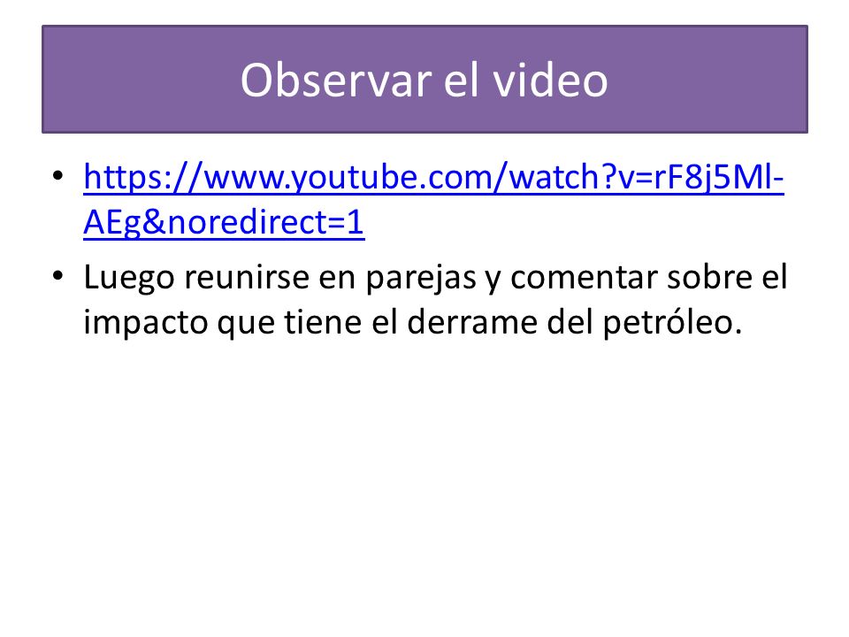 Observar el video   v=rF8j5Ml-AEg&noredirect=1.