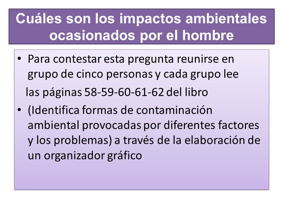 Cuáles son los impactos ambientales ocasionados por el hombre