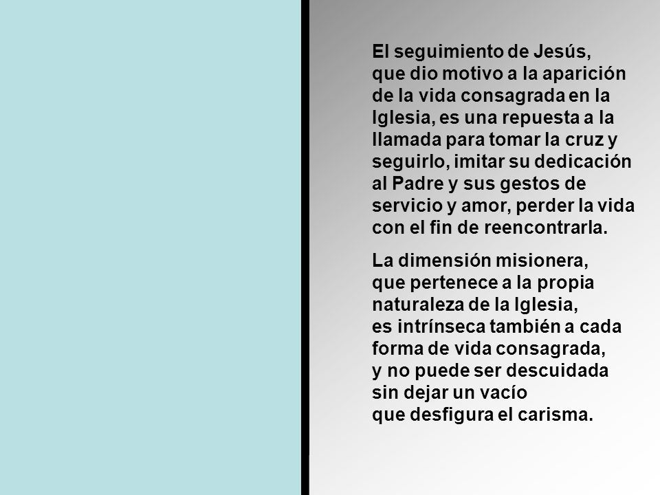 Misiones, razón de la existencia Iglesia El seguimiento de Jesús,