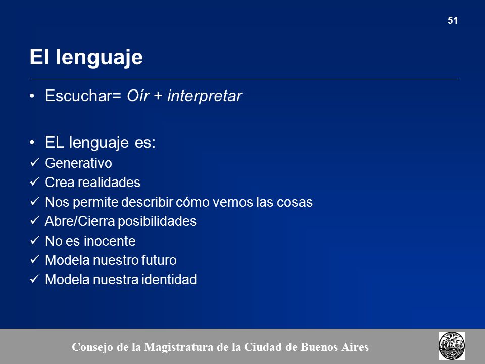 El lenguaje Escuchar= Oír + interpretar EL lenguaje es: Generativo