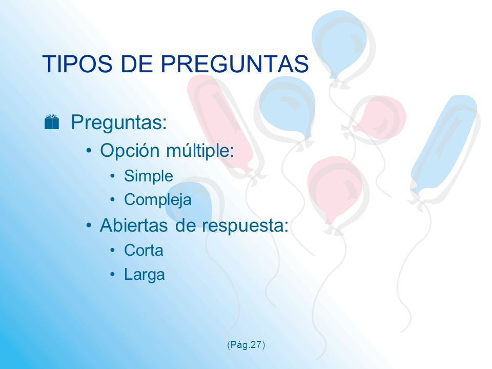 TIPOS DE PREGUNTAS Preguntas: Opción múltiple: Abiertas de respuesta: