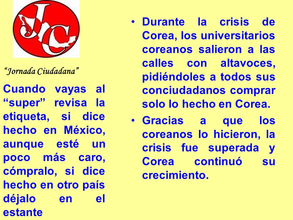 Durante la crisis de Corea, los universitarios coreanos salieron a las calles con altavoces, pidiéndoles a todos sus conciudadanos comprar solo lo hecho en Corea.