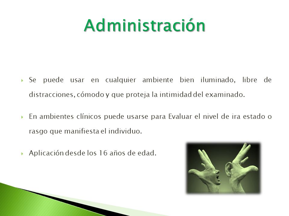 Administración Se puede usar en cualquier ambiente bien iluminado, libre de distracciones, cómodo y que proteja la intimidad del examinado.