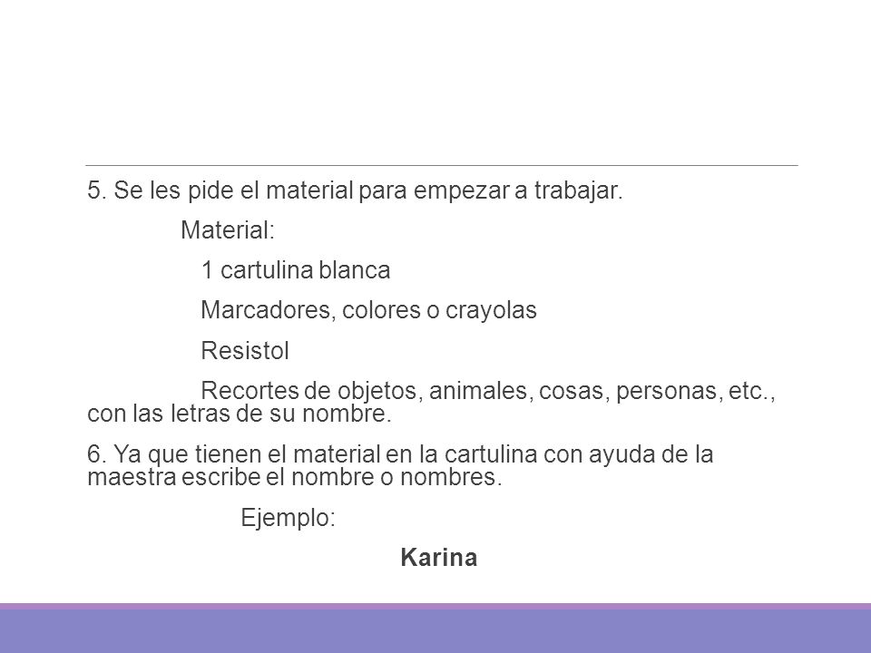 5. Se les pide el material para empezar a trabajar.