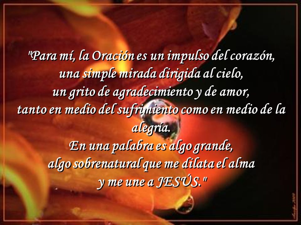 Para mí, la Oración es un impulso del corazón,