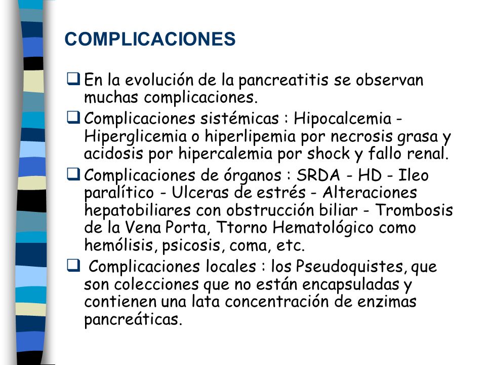 COMPLICACIONES En la evolución de la pancreatitis se observan muchas complicaciones.