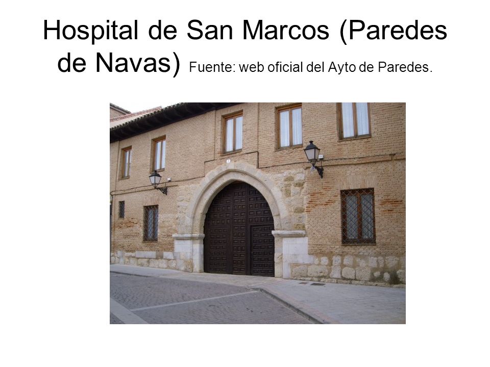 Hospital de San Marcos (Paredes de Navas) Fuente: web oficial del Ayto de Paredes.