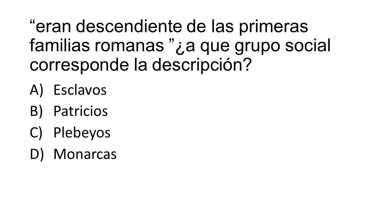 eran descendiente de las primeras familias romanas ¿a que grupo social corresponde la descripción