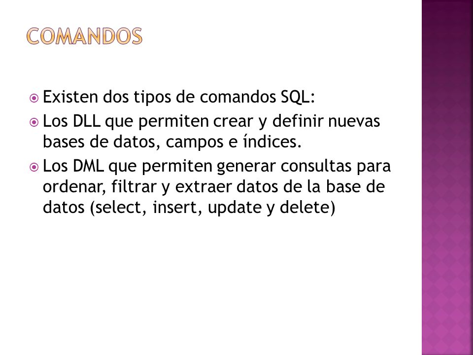 Comandos Existen dos tipos de comandos SQL: