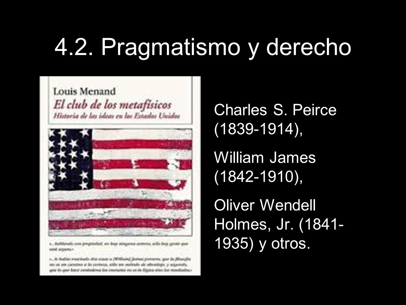 4.2. Pragmatismo y derecho Charles S. Peirce ( ),