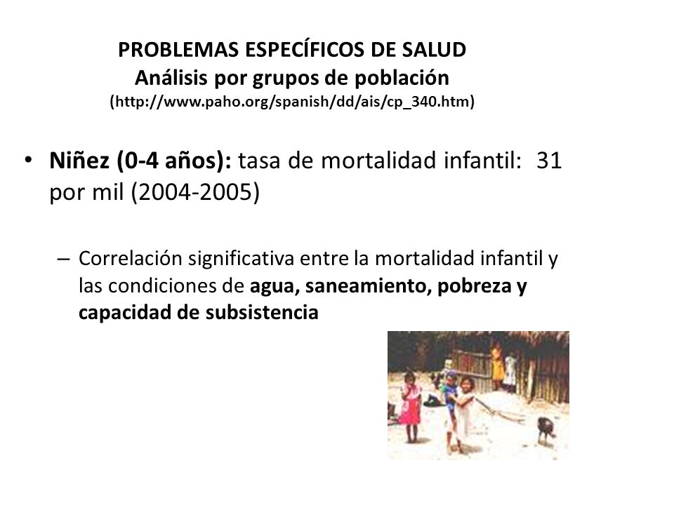 Niñez (0-4 años): tasa de mortalidad infantil: 31 por mil ( )