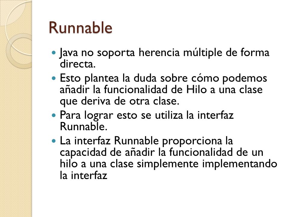 Runnable Java no soporta herencia múltiple de forma directa.