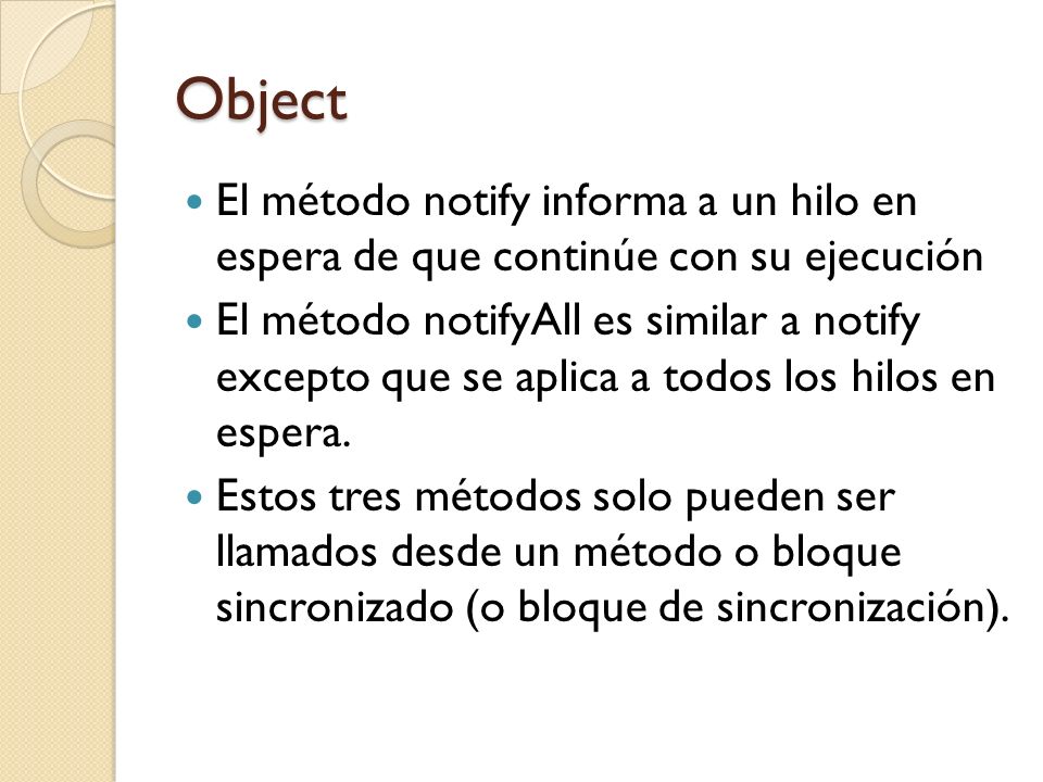 Object El método notify informa a un hilo en espera de que continúe con su ejecución.