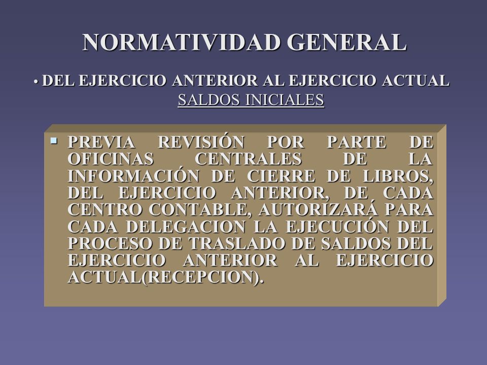 NORMATIVIDAD GENERAL DEL EJERCICIO ANTERIOR AL EJERCICIO ACTUAL. SALDOS INICIALES.