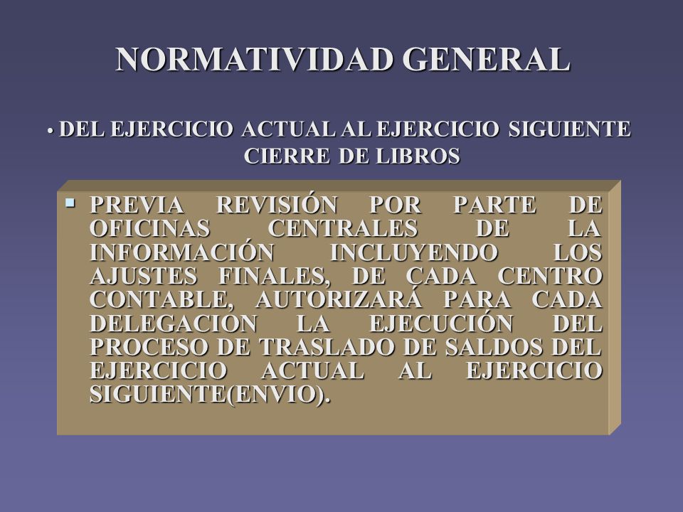 NORMATIVIDAD GENERAL DEL EJERCICIO ACTUAL AL EJERCICIO SIGUIENTE. CIERRE DE LIBROS.