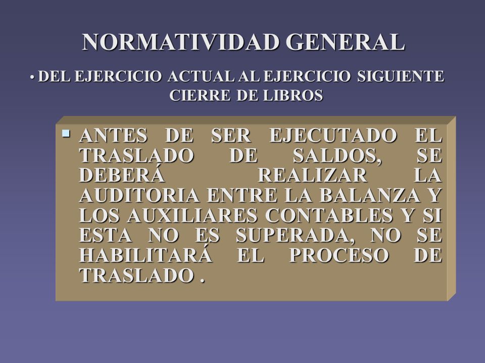 NORMATIVIDAD GENERAL DEL EJERCICIO ACTUAL AL EJERCICIO SIGUIENTE. CIERRE DE LIBROS.