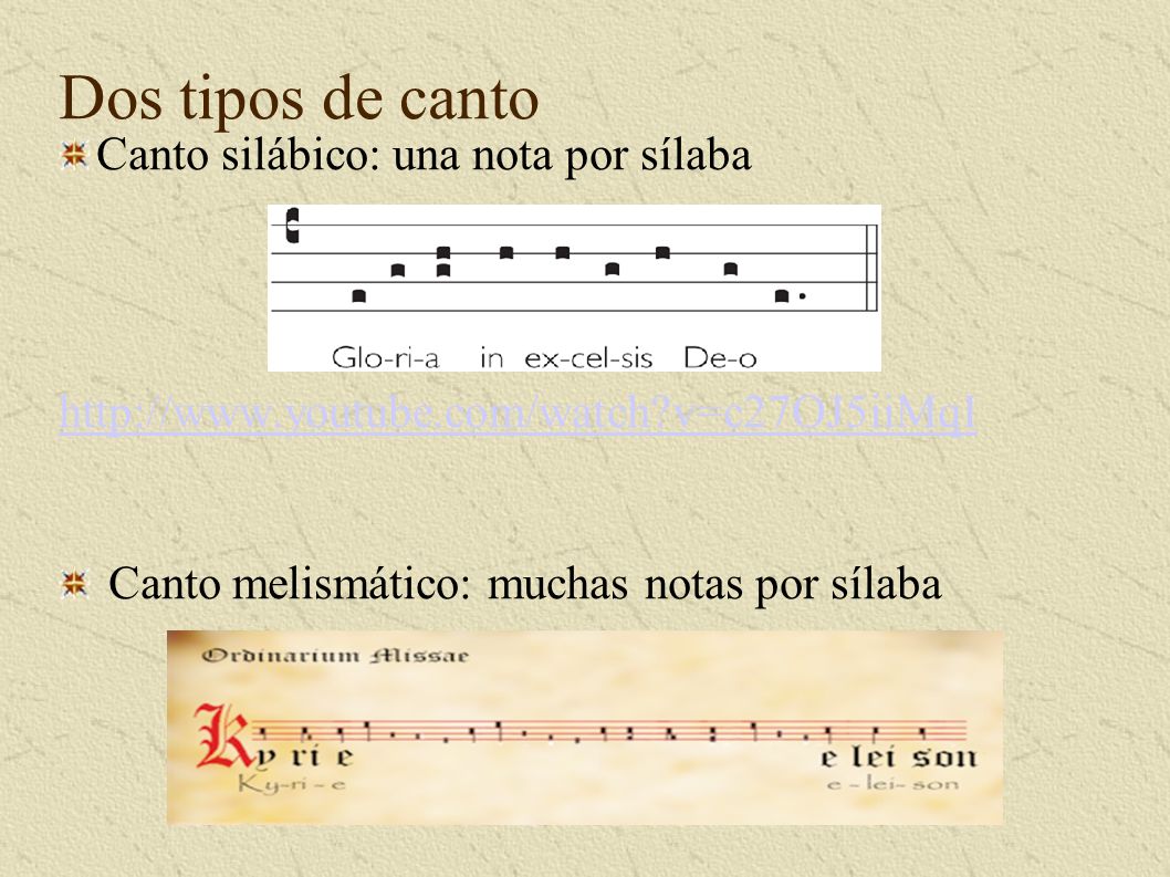 Dos tipos de canto Canto silábico: una nota por sílaba