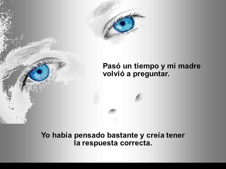 Yo había pensado bastante y creía tener la respuesta correcta.