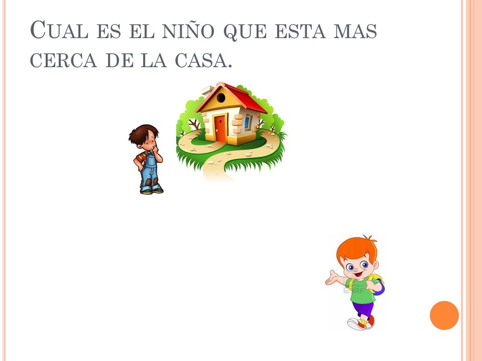 Cual es el niño que esta mas cerca de la casa.