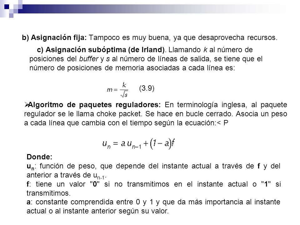 b) Asignación fija: Tampoco es muy buena, ya que desaprovecha recursos.