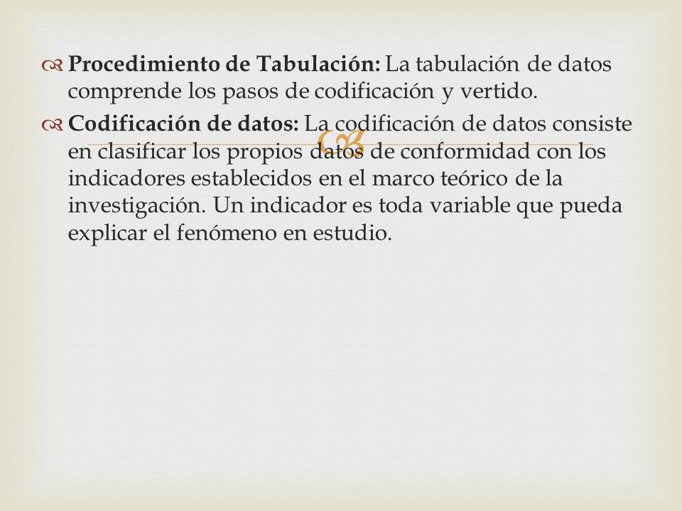 Procedimiento de Tabulación: La tabulación de datos comprende los pasos de codificación y vertido.
