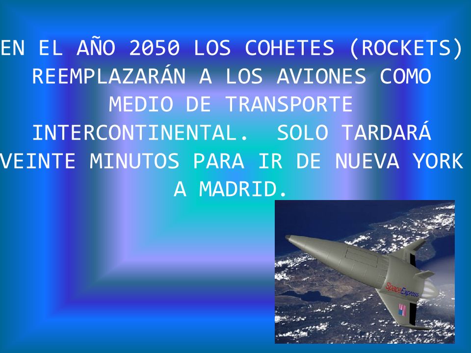 EN EL AÑO 2050 LOS COHETES (ROCKETS) REEMPLAZARÁN A LOS AVIONES COMO