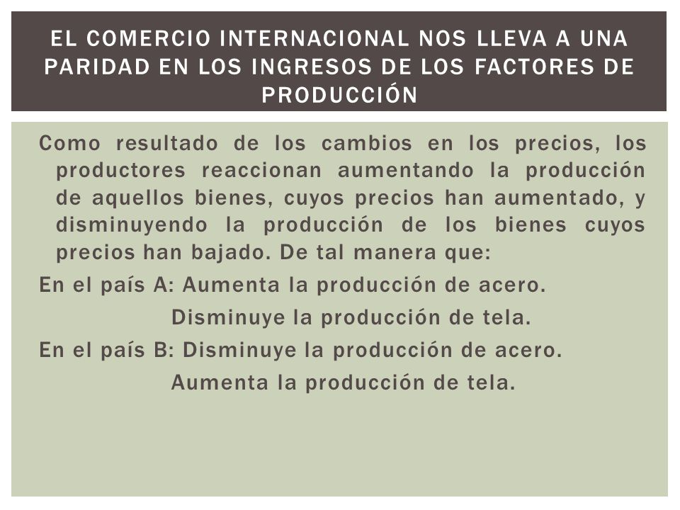 El comercio internacional nos lleva a una paridad en los ingresos de los factores de producción