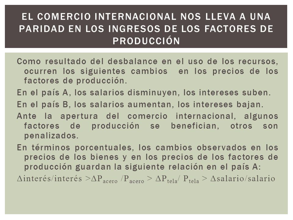 El comercio internacional nos lleva a una paridad en los ingresos de los factores de producción