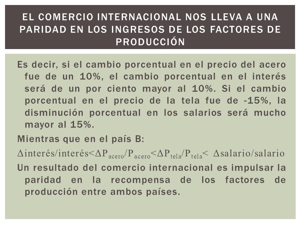 El comercio internacional nos lleva a una paridad en los ingresos de los factores de producción