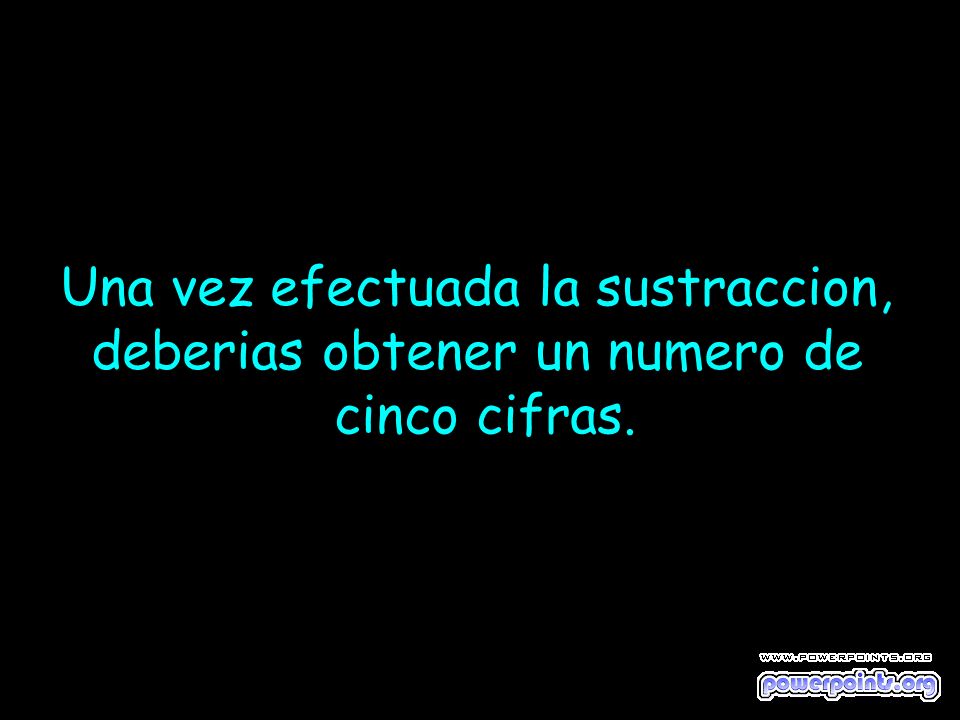 Una vez efectuada la sustraccion, deberias obtener un numero de