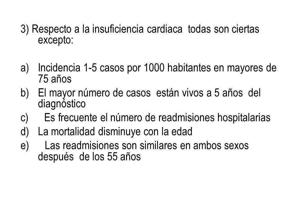 3) Respecto a la insuficiencia cardiaca todas son ciertas excepto: