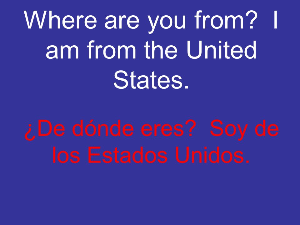 Where are you from I am from the United States.