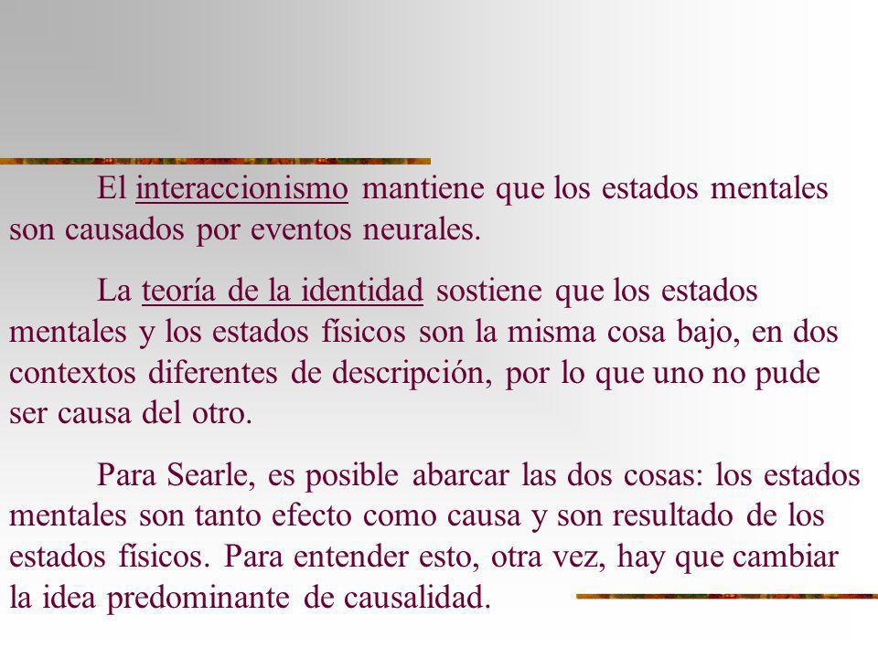 El interaccionismo mantiene que los estados mentales son causados por eventos neurales.