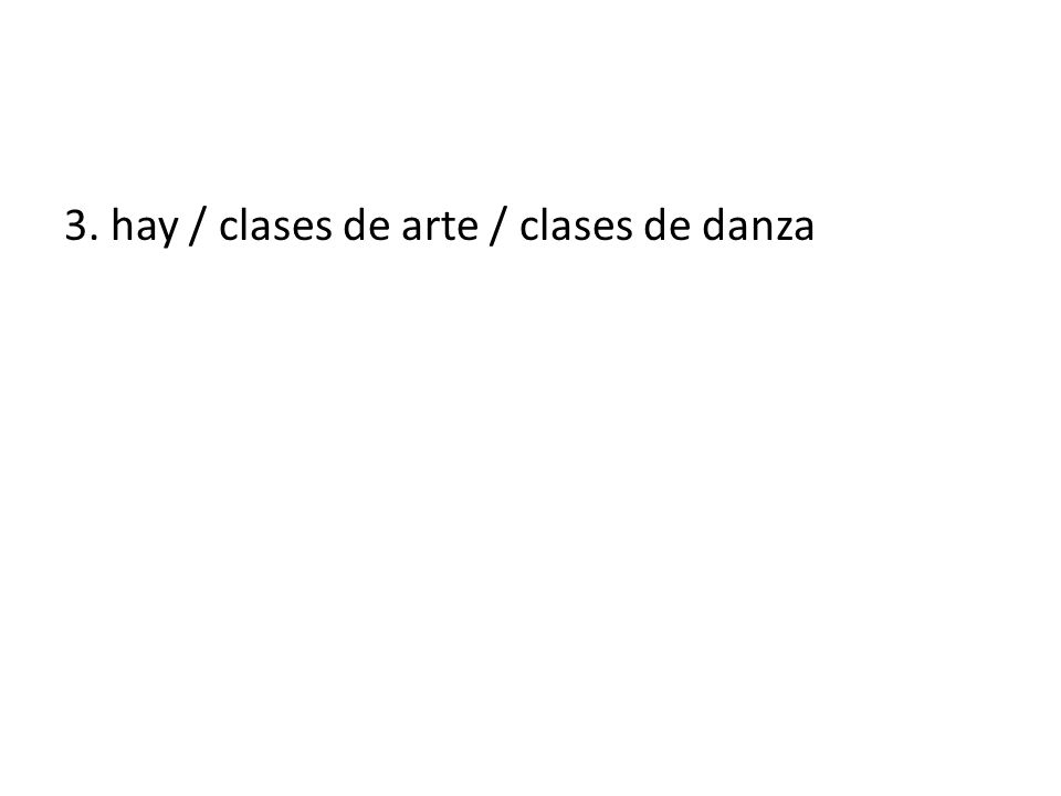 3. hay / clases de arte / clases de danza