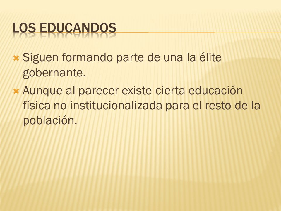 Los educandos Siguen formando parte de una la élite gobernante.