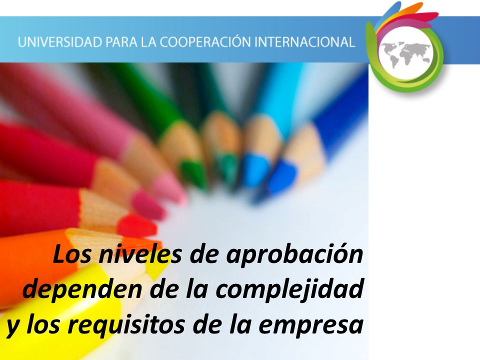 Los niveles de aprobación dependen de la complejidad y los requisitos de la empresa