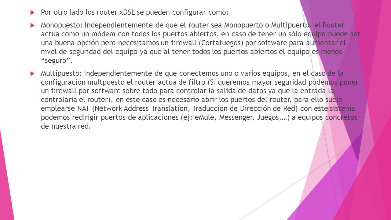 Por otro lado los router xDSL se pueden configurar como: