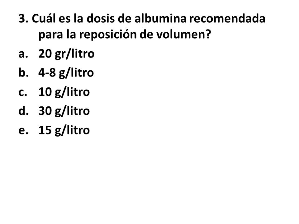 3. Cuál es la dosis de albumina recomendada para la reposición de volumen