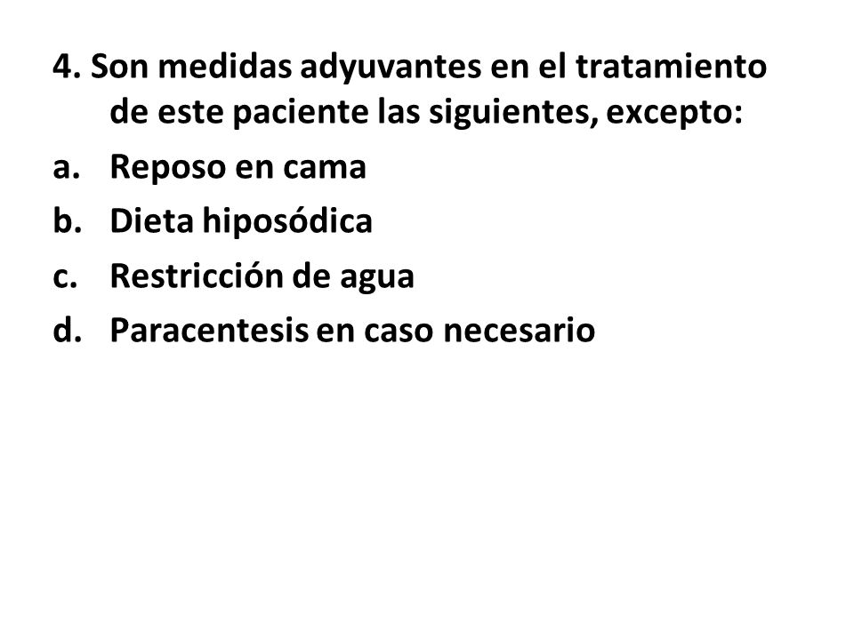 4. Son medidas adyuvantes en el tratamiento de este paciente las siguientes, excepto: