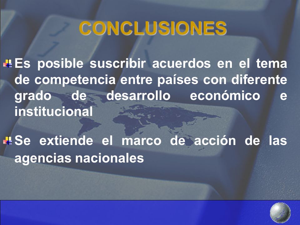 CONCLUSIONES Es posible suscribir acuerdos en el tema de competencia entre países con diferente grado de desarrollo económico e institucional.
