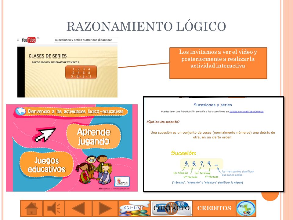 RAZONAMIENTO LÓGICO Los invitamos a ver el video y posteriormente a realizar la actividad interactiva.