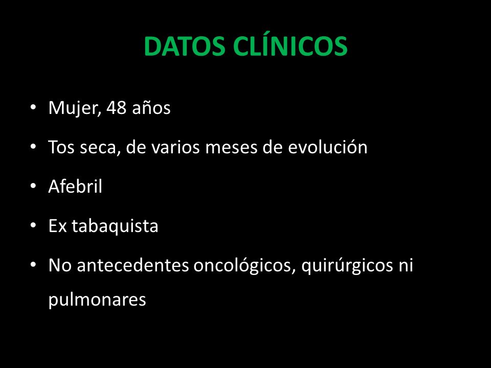 DATOS CLÍNICOS Mujer, 48 años Tos seca, de varios meses de evolución