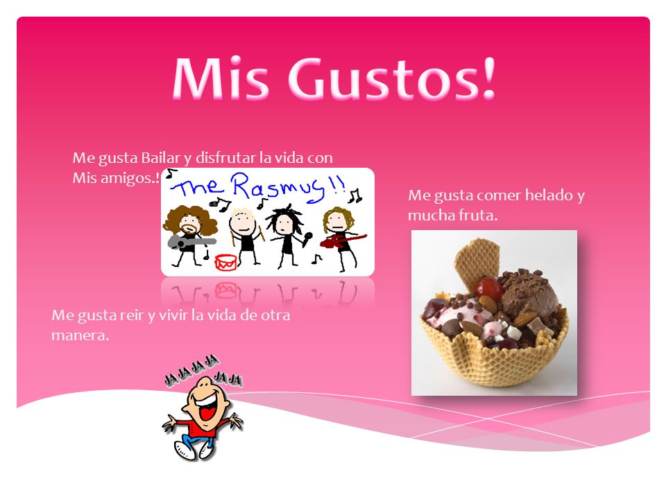 Mis Gustos! Me gusta Bailar y disfrutar la vida con Mis amigos.!