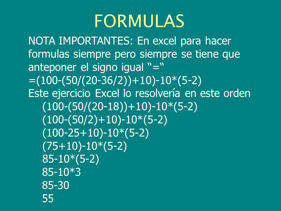 FORMULAS NOTA IMPORTANTES: En excel para hacer formulas siempre pero siempre se tiene que anteponer el signo igual =