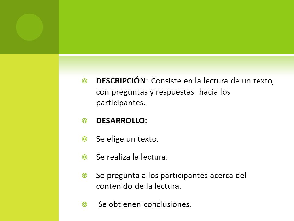 DESCRIPCIÓN: Consiste en la lectura de un texto, con preguntas y respuestas hacia los participantes.