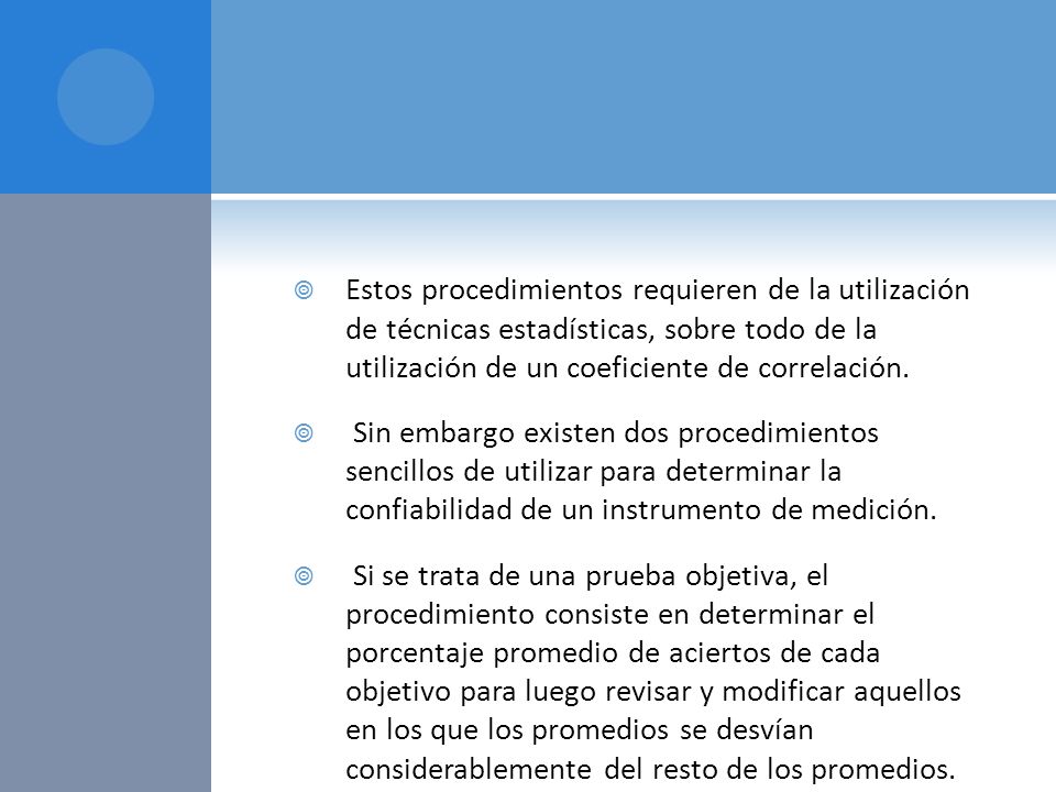 Estos procedimientos requieren de la utilización de técnicas estadísticas, sobre todo de la utilización de un coeficiente de correlación.