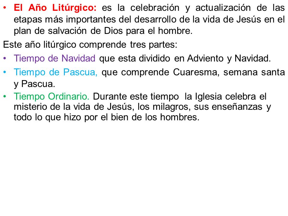 El Año Litúrgico: es la celebración y actualización de las etapas más importantes del desarrollo de la vida de Jesús en el plan de salvación de Dios para el hombre.